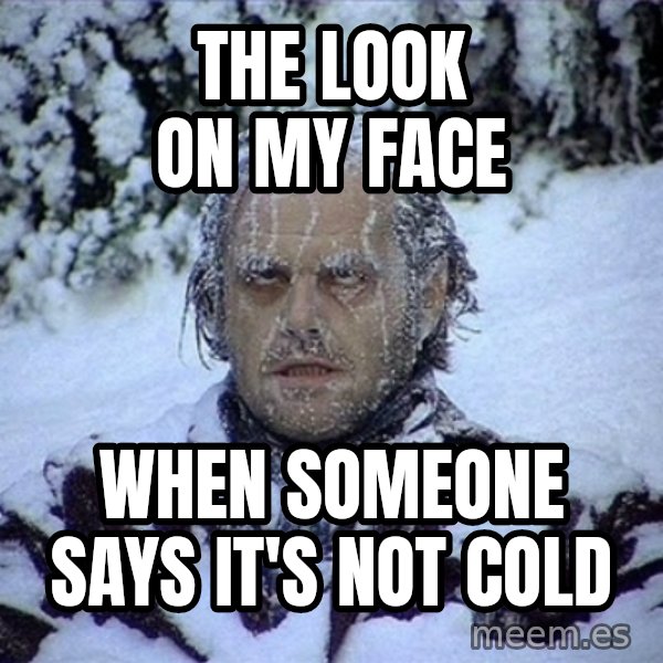 Frozen Jack meme: The look on my face / when someone says it's not cold