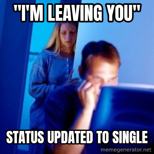 Internet Husband meme: "i'm leaving you" / status updated to single