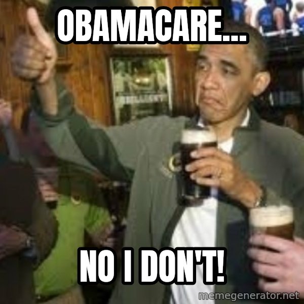 obama beer meme: obamacare... / no i don't!