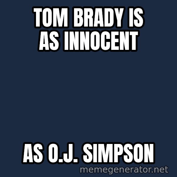 Oj Simpson meme: Tom Brady is as innocent / as O.J. Simpson