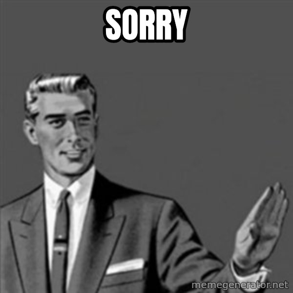 Correction Guy meme: Sorry