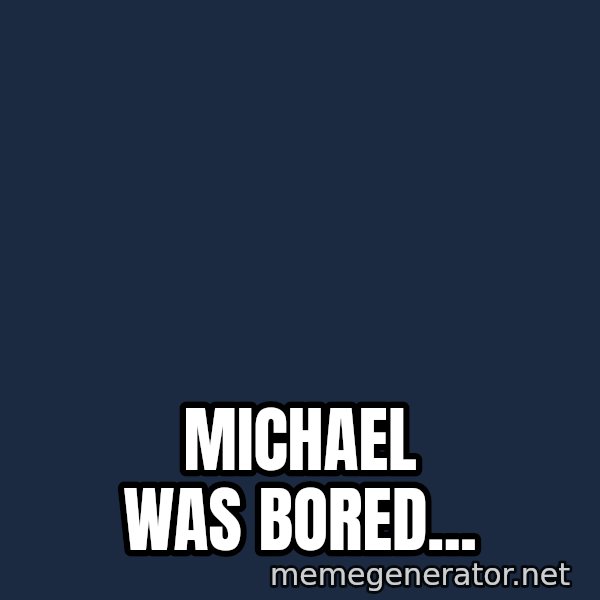 Puppet Master meme: Michael was bored...