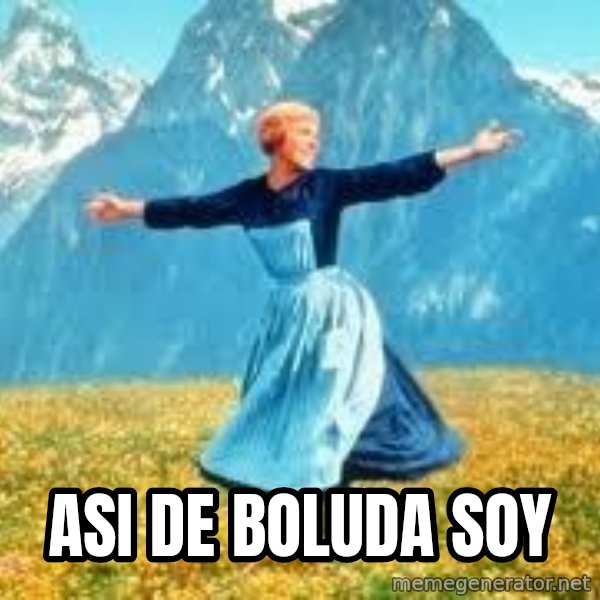 Look at all these meme: asi de boluda soy