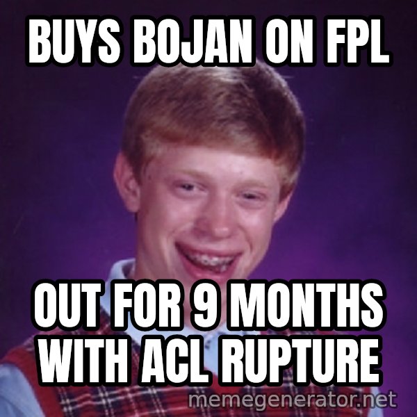 Bad Luck Brian Meme meme: buys bojan on fpl / out for 9 months with ACL rupture