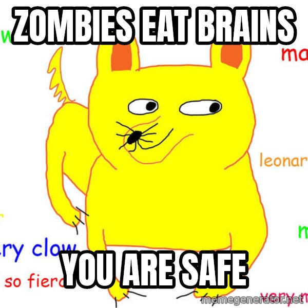 Grumpy Cat  meme: Zombies eat brains / You are safe