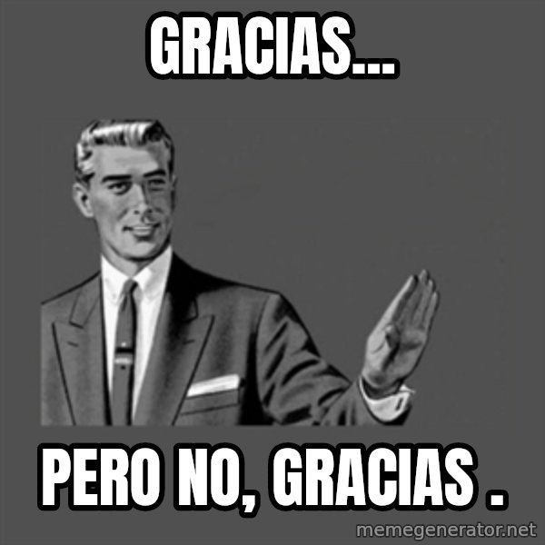 Grammar Guy meme: Gracias... / pero no, gracias .