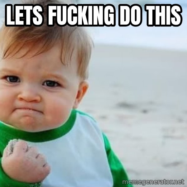 Success Kid meme: lets fucking do this