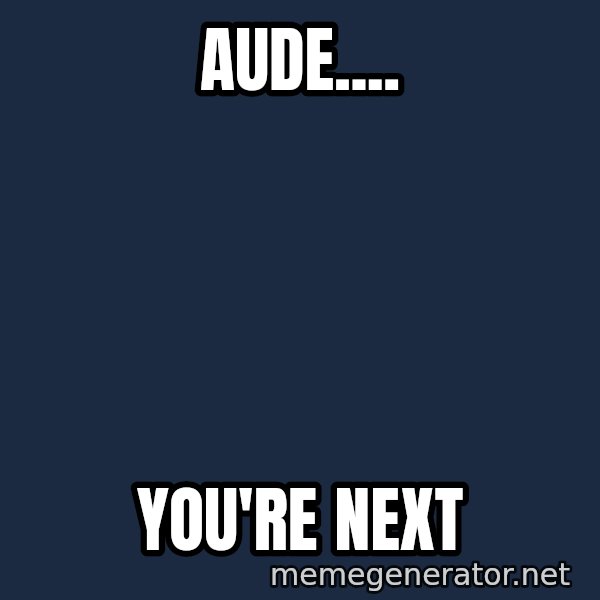 Sick Person meme: Aude.... / You're next