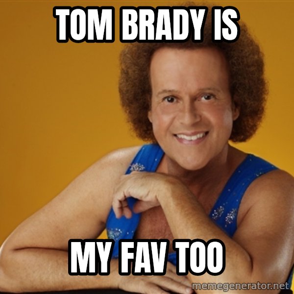 Gay Richard Simmons meme: Tom Brady is / my fav too