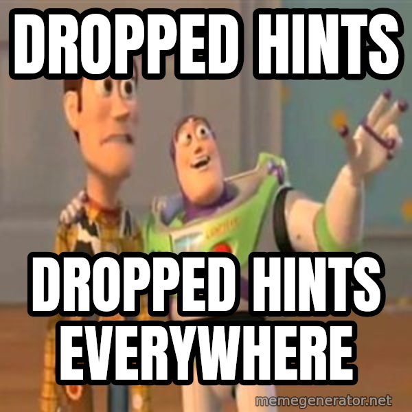 X, X Everywhere  meme: Dropped hints / dropped hints everywhere