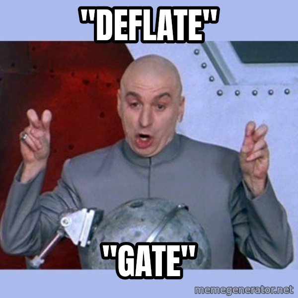 Dr Evil meme meme: "Deflate" / "Gate"
