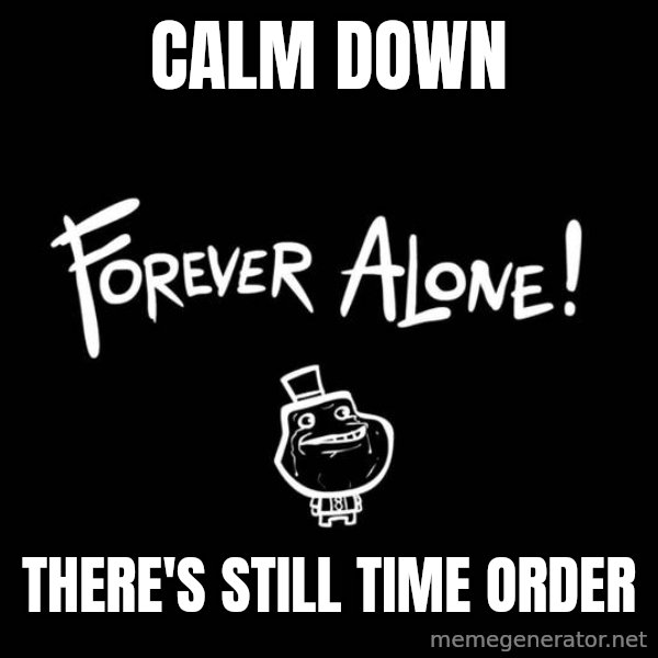 Chill Out Lemur meme: Calm Down / There's still time Order