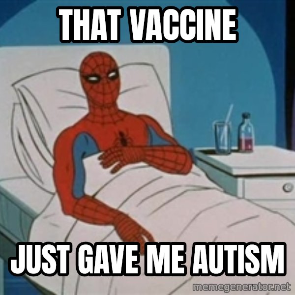 spiderman hospital meme: THAT VACCINE / JUST GAVE ME AUTISM