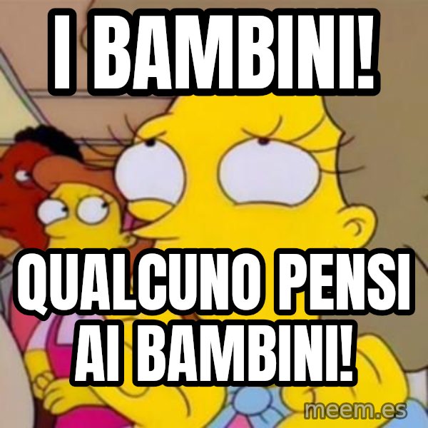 Helen Lovejoy meme: I bambini! / Qualcuno pensi ai bambini!