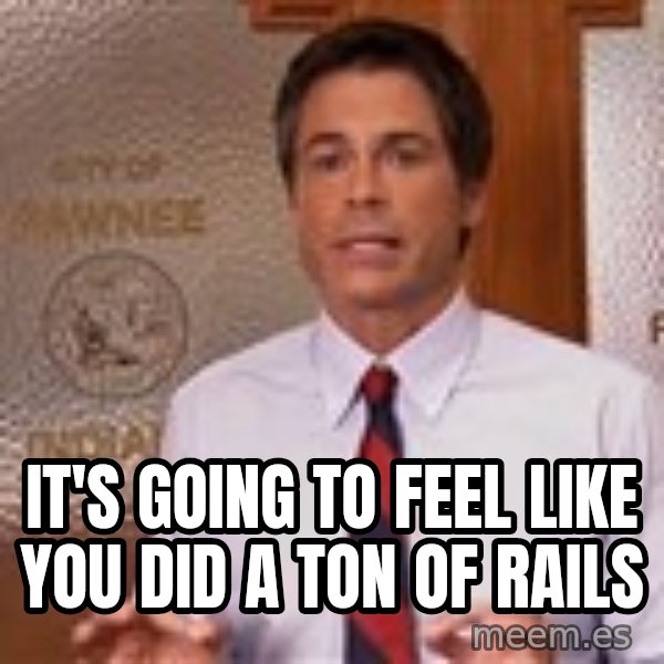 Parks And Rec Rob Lowe meme: It's going to feel like you did a ton of rails