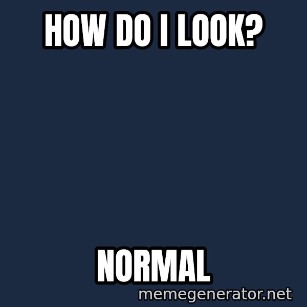 Baboon Ass meme: How do I look? / Normal