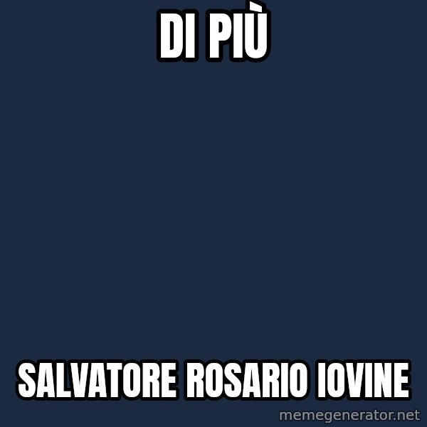 Angry School Boy meme: Di più / Salvatore rosario iovine