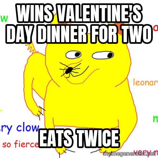 Forever Alone meme: wins valentine's day dinner for two / eats twice