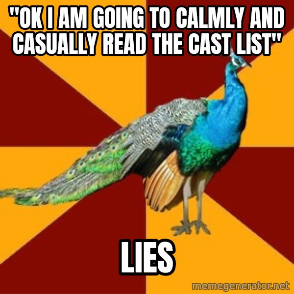 Thespian Peacock meme: "ok I am going to calmly and casually read the cast list" / lies