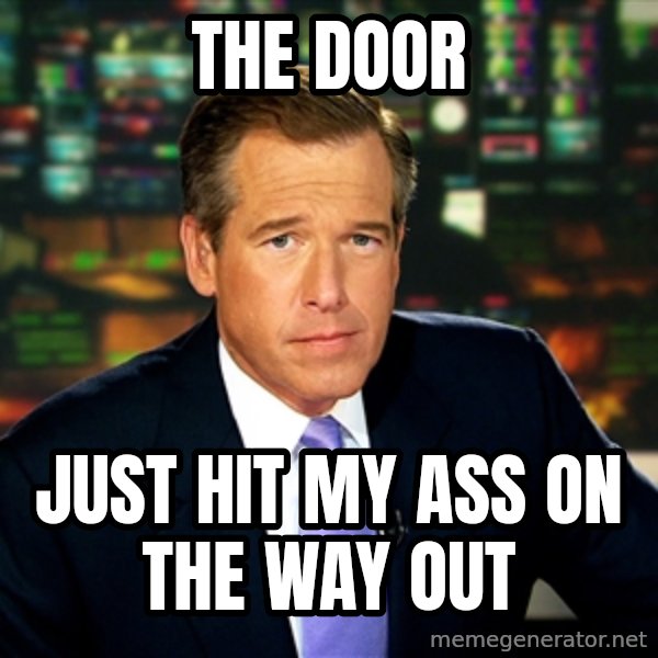 Brian WIlliams NBC News meme: the door / just hit my ass on the way out