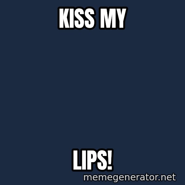 Baboon Ass meme: kiss my / lips!