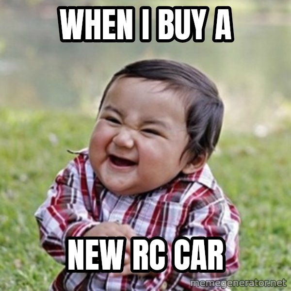 evil toddler kid2 meme: When I buy a / New RC Car