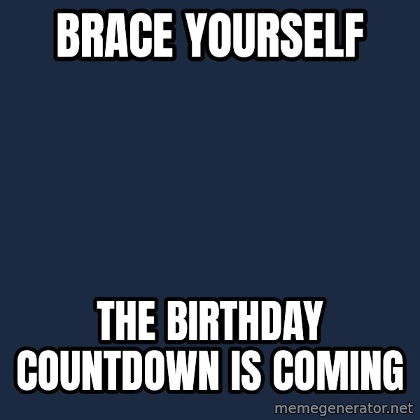 Winter is Coming meme: Brace yourself / The birthday countdown is coming