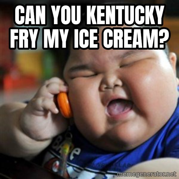 fat chinese kid meme: can you kentucky fry my ice cream?