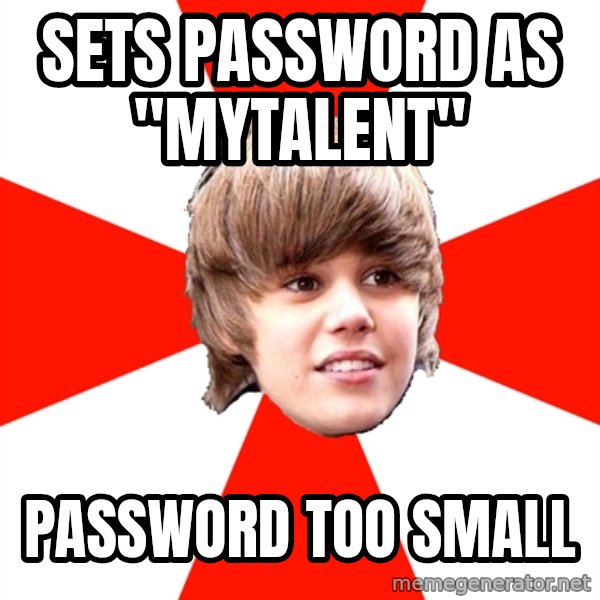 Justin Bieber meme: sets password as "mytalent" / password too small