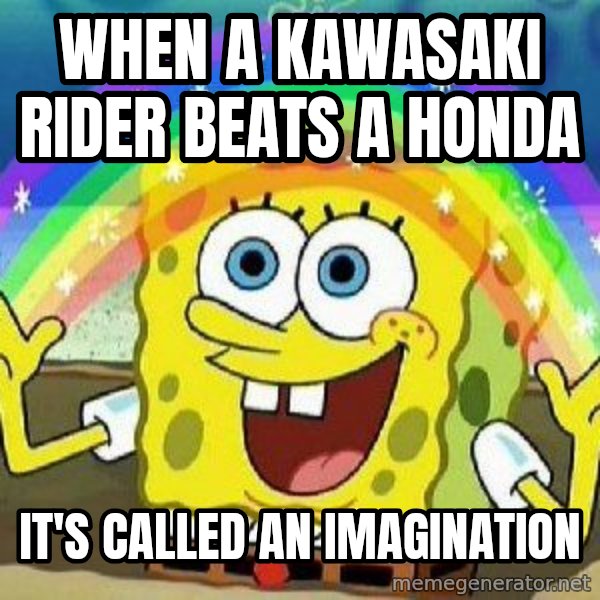 Imagination meme: When a Kawasaki rider beats a Honda / It's called an imagination