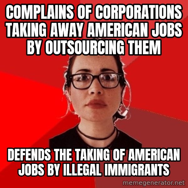 Liberal Douche Garofalo meme: Complains of corporations taking away American jobs by outsourcing them / Defends the taking of American jobs by illegal immigrants