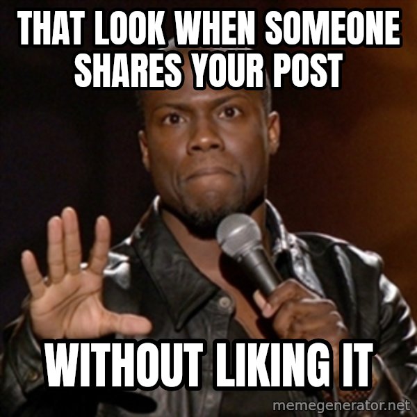 Kevin Hart meme: that look when someone shares your post / without liking it
