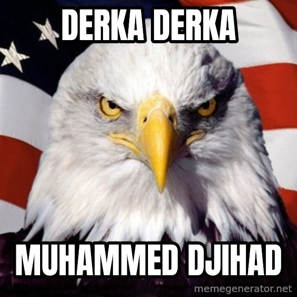 American Pride Eagle meme: DERKA DERKA / MUHAMMED DJIHAD