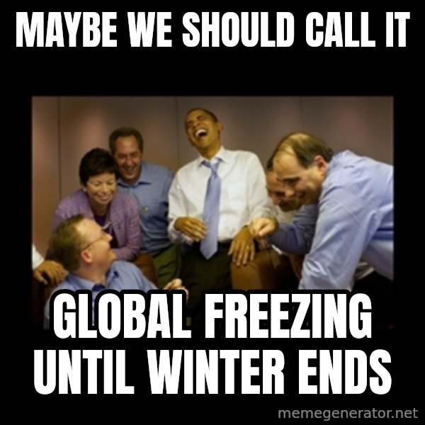 obama laughing  meme: maybe we should call it / global freezing until winter ends