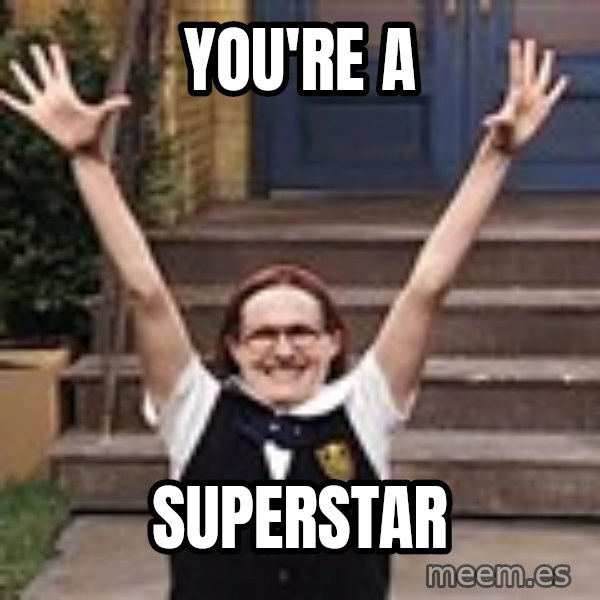 Mary Catherine Gallagher meme: You're a / SUPERSTAR