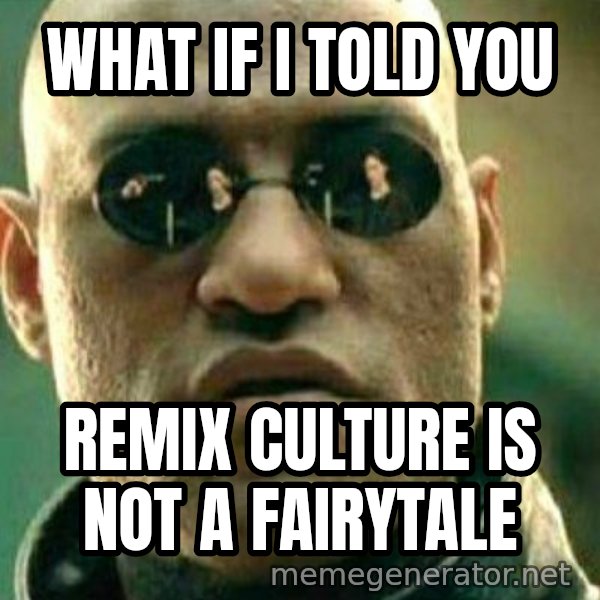 What If I Told You Meme meme: What if I Told you / Remix culture is not a fairytale