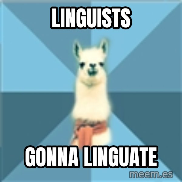 Linguistics Llama meme: Linguists / Gonna linguate