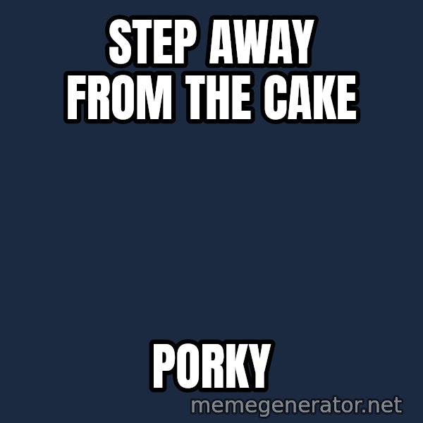 Judge Dredd Sentance meme: Step away from the cake / Porky