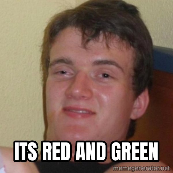 Stoner Stanley meme: Its red and green