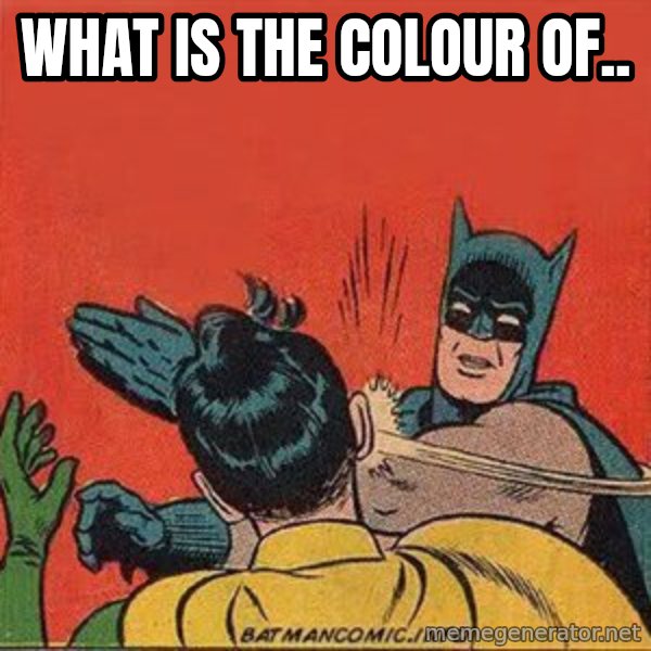 batman slap robin meme: what is the colour of..