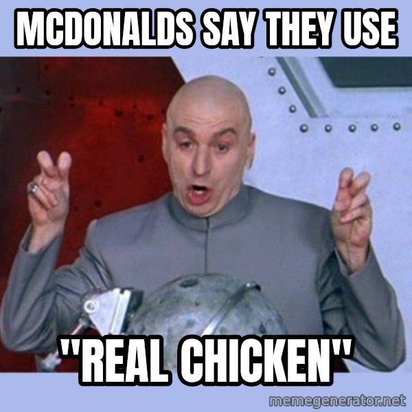 Dr Evil meme meme: Mcdonalds say they use / "Real Chicken"