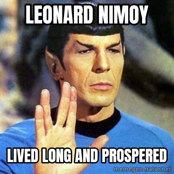 Spock meme: Leonard Nimoy / Lived long and prospered