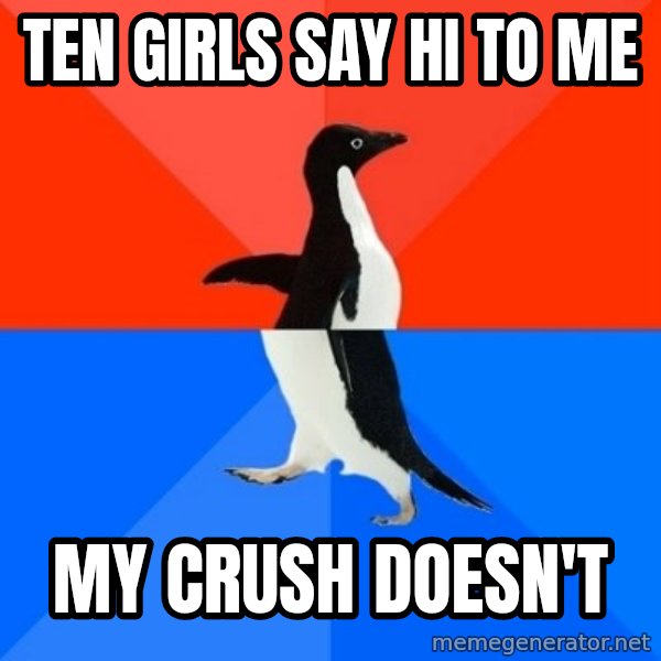 Socially Awesome Awkward Penguin meme: ten girls say hi to me / my crush doesn't