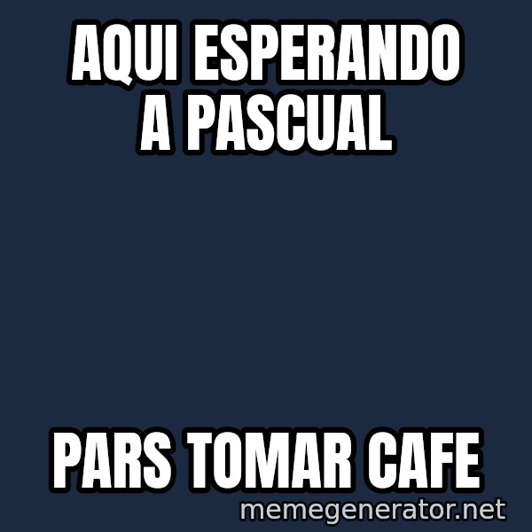 Esqueleto Esperando2 meme: aqui esperando a Pascual / pars tomar cafe
