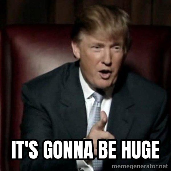 Donald Trump meme: It's gonna be huge