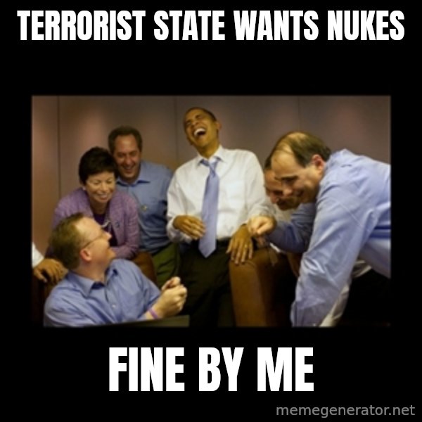 obama laughing  meme: terrorist state wants nukes / fine by me