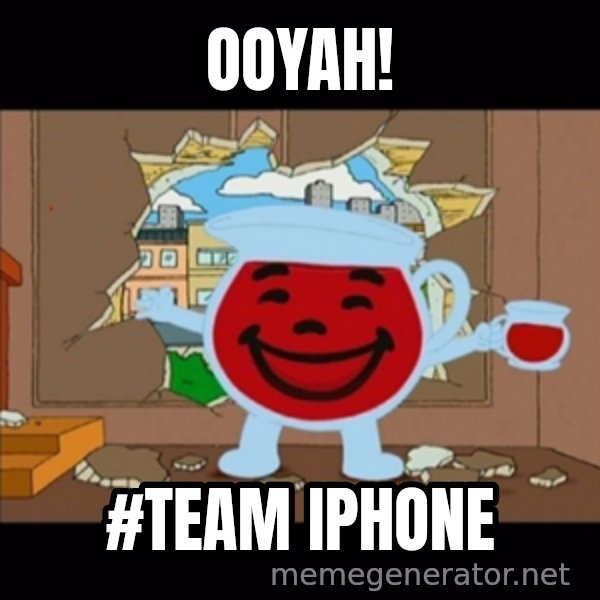 kool aid man  meme: ooyah! / #Team iPhone