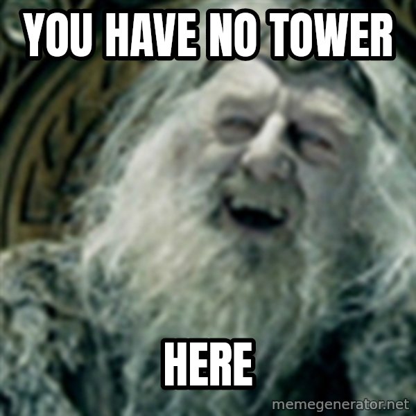 you have no power here meme: You have no tower / Here