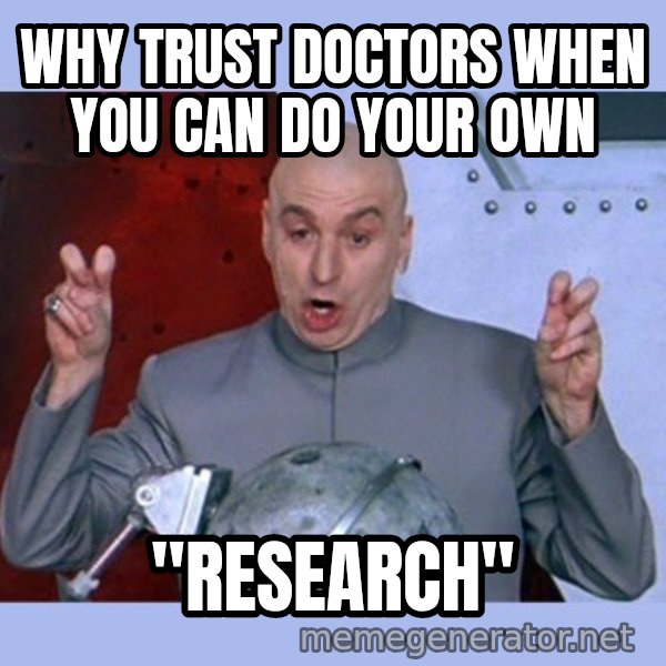 Dr Evil meme meme: Why trust doctors when you can do your own / "Research"