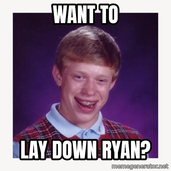 nerdy kid lolz meme: want to / lay down ryan?